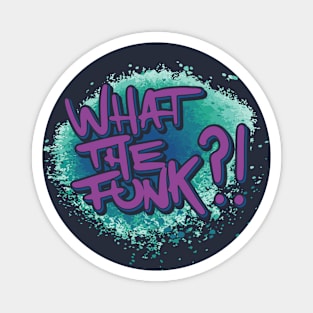 What The Funk ?! Magnet